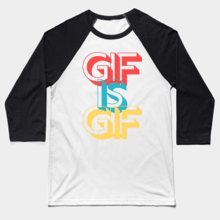 Gif is Gif Graphics Interchange Format Pronunciation Baseball T-Shirt